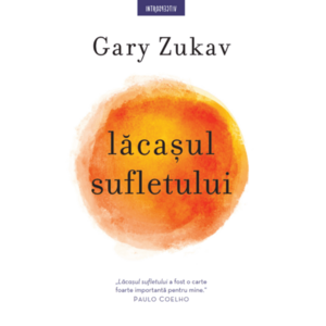 Lacasul sufletului | Gary Zukav imagine