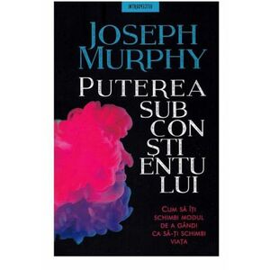 Puterea subconstientului | Joseph Murphy imagine