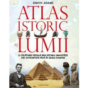 Atlasul Istoric Al Lumii | Simon Adams imagine