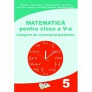 Matematica - Clasa 5 - Culegere de exercitii si probleme imagine