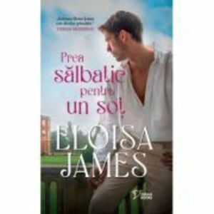 Prea salbatic pentru un sot (vol. 20) - Eloisa James imagine