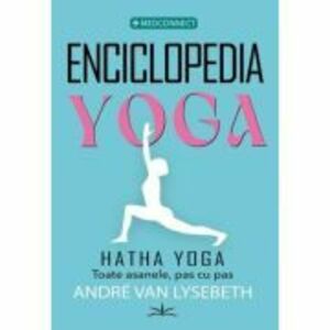 Enciclopedia Yoga. Hatha Yoga - Andre Van Lysebeth imagine