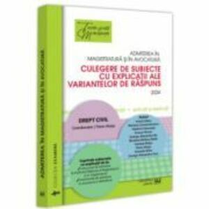 Admiterea in magistratura si in avocatura. Culegere de subiecte cu explicatii ale variantelor de raspuns. Drept civil. Editia a 6-a - 2024 - Florin Mo imagine