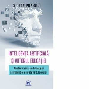 Inteligenta artificiala si viitorul educatiei. Naratiuni critice ale tehnologiei si imaginatiei in invatamantul superior imagine