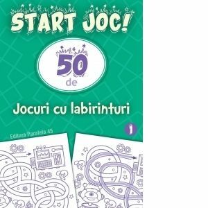 START JOC! 50 de jocuri cu labirinturi. Volumul 1 imagine