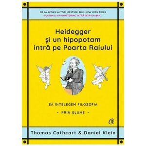 Heidegger si un hipopotam intra pe Portile Raiului/Thomas Cathcart, Daniel Klein imagine