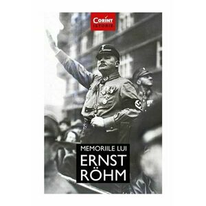 Memoriile lui Ernst Rohm | Ernst Rohm imagine