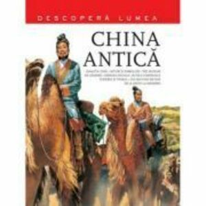 China antica. Descopera lumea | imagine