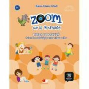 Zoom sur la Roumanie. Limba franceza, caiet de activitati pentru clasa a III-a - Elena Raisa Vlad imagine