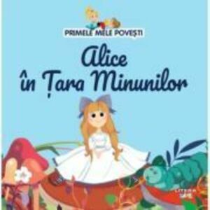 Volumul 44. Primele mele povesti. Alice in Tara Minunilor imagine