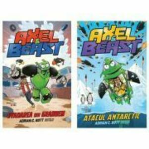 Pachet format din 2 titluri Axel & Beast. Evadarea din Grabbem, Atacul antarctic - Adrian C. Bott imagine