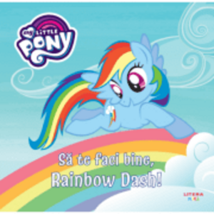 My Little Pony. Sa te faci bine, Rainbow Dash! imagine