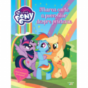 My Little Pony. Marea carte a povestilor despre prietenie imagine