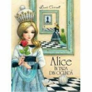 Alice in tara din oglinda - Lewis Carroll imagine