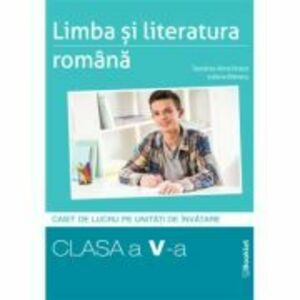 Limba si literatura romana. Caiet de lucru structurat pe unitati pentru clasa a 5-a - Teodora-Alina Rosca imagine