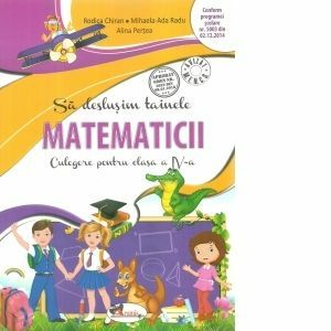 Sa deslusim tainele matematicii. Culegere pentru clasa a IV-a. Editia a II-a imagine